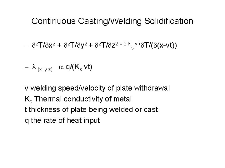 Continuous Casting/Welding Solidification – d 2 T/dx 2 + d 2 T/dy 2 +