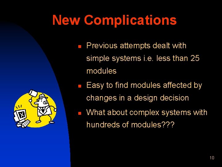 New Complications n Previous attempts dealt with simple systems i. e. less than 25