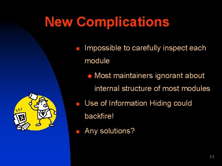 New Complications n Impossible to carefully inspect each module u Most maintainers ignorant about