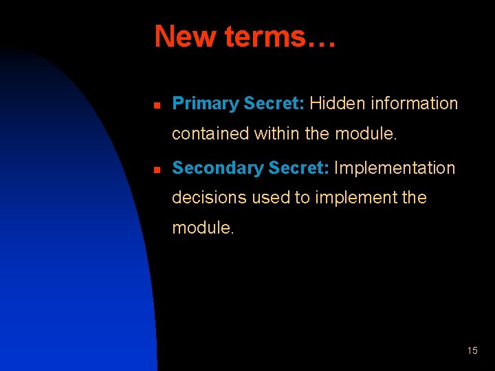 New terms… n Primary Secret: Hidden information contained within the module. n Secondary Secret: