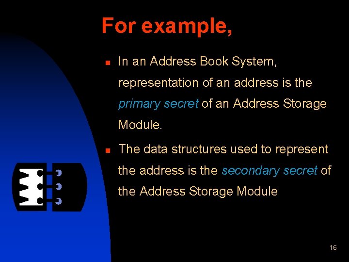 For example, n In an Address Book System, representation of an address is the