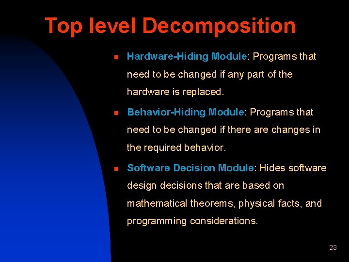 Top level Decomposition n Hardware-Hiding Module: Programs that need to be changed if any