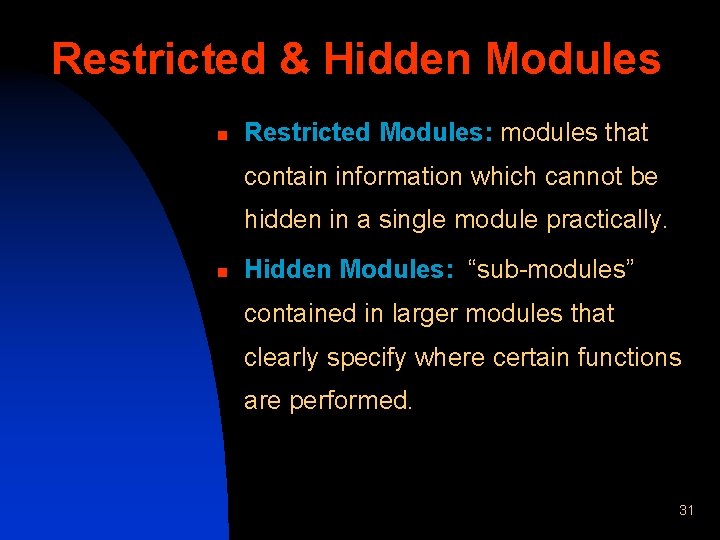 Restricted & Hidden Modules n Restricted Modules: modules that contain information which cannot be