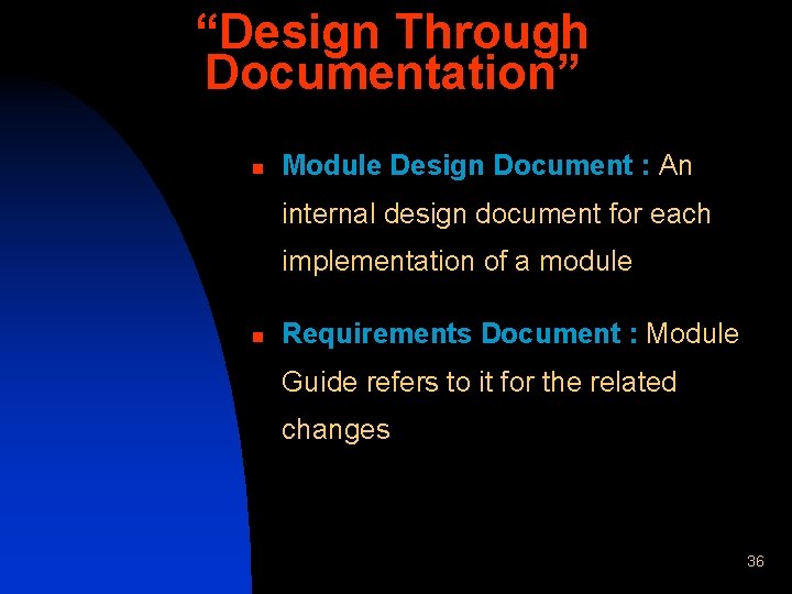“Design Through Documentation” n Module Design Document : An internal design document for each