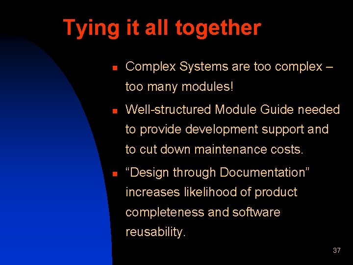 Tying it all together n Complex Systems are too complex – too many modules!