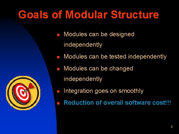 Goals of Modular Structure n Modules can be designed independently n Modules can be