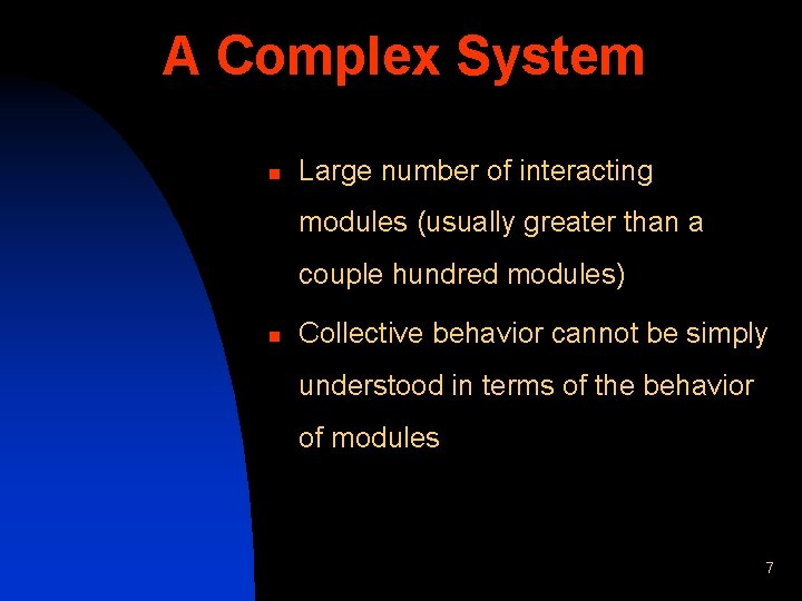 A Complex System n Large number of interacting modules (usually greater than a couple