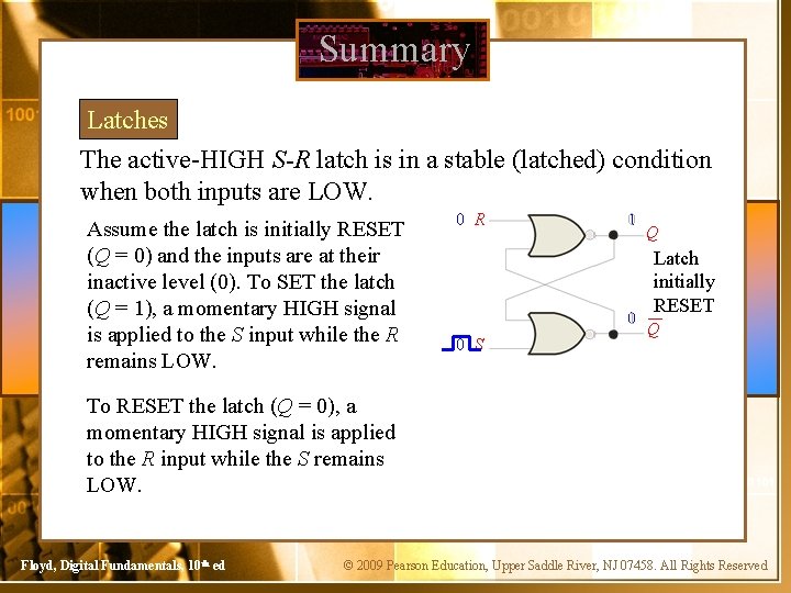 Summary Latches The active-HIGH S-R latch is in a stable (latched) condition when both