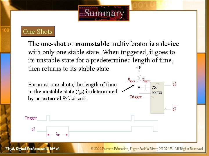 Summary One-Shots The one-shot or monostable multivibrator is a device with only one stable