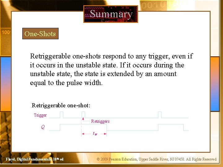 Summary One-Shots Retriggerable one-shots respond to any trigger, even if it occurs in the