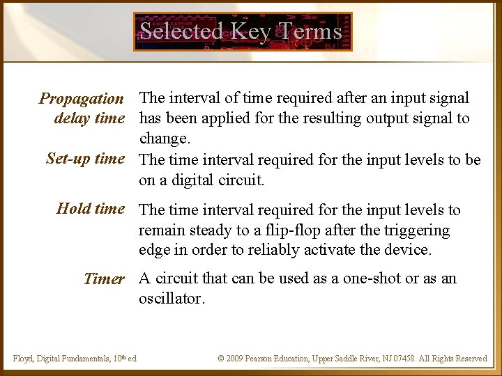 Selected Key Terms Propagation The interval of time required after an input signal delay