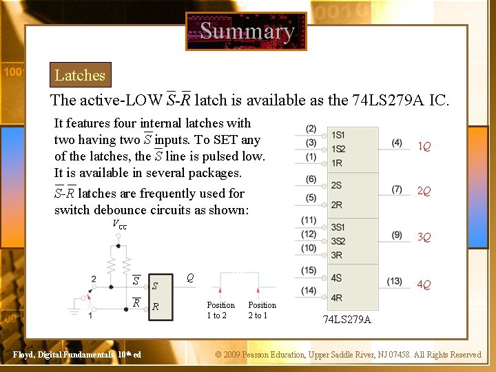 Summary Latches The active-LOW S-R latch is available as the 74 LS 279 A