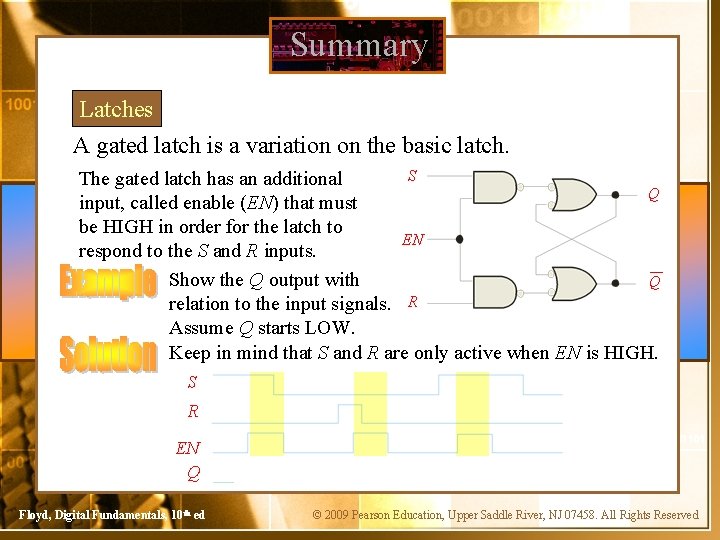 Summary Latches A gated latch is a variation on the basic latch. S The