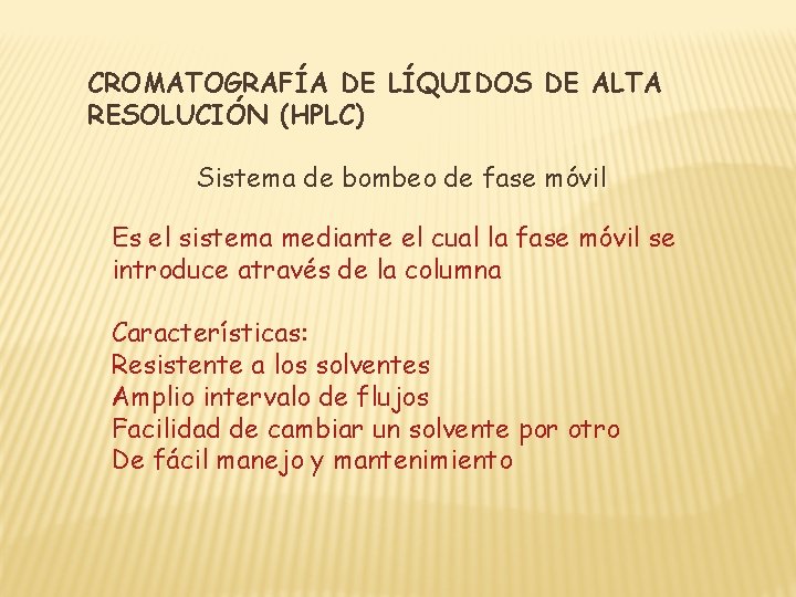 CROMATOGRAFÍA DE LÍQUIDOS DE ALTA RESOLUCIÓN (HPLC) Sistema de bombeo de fase móvil Es