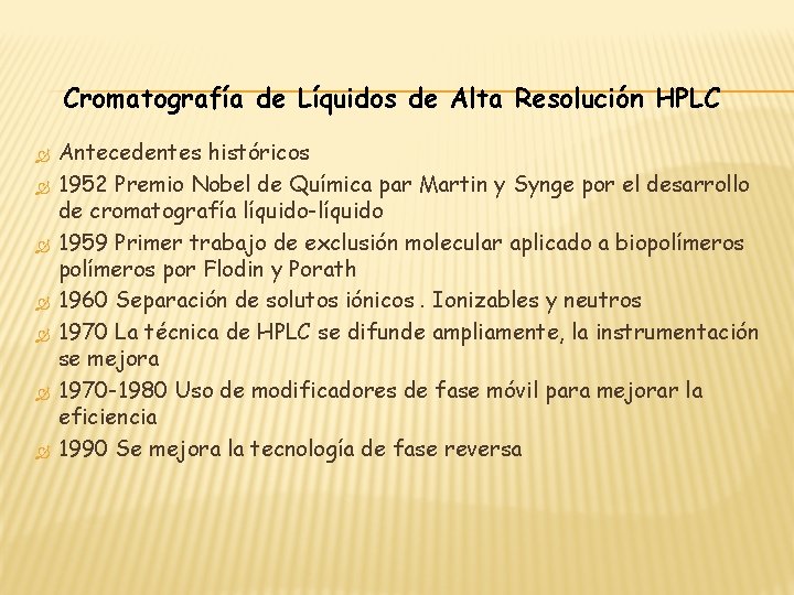 Cromatografía de Líquidos de Alta Resolución HPLC Antecedentes históricos 1952 Premio Nobel de Química