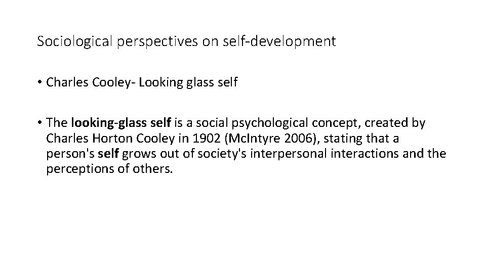 Sociological perspectives on self-development • Charles Cooley- Looking glass self • The looking-glass self