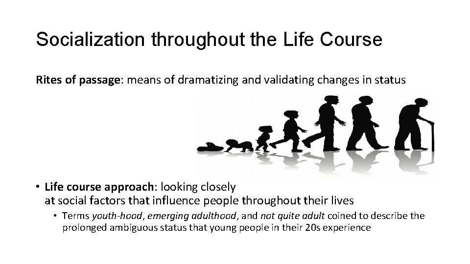 Socialization throughout the Life Course Rites of passage: means of dramatizing and validating changes