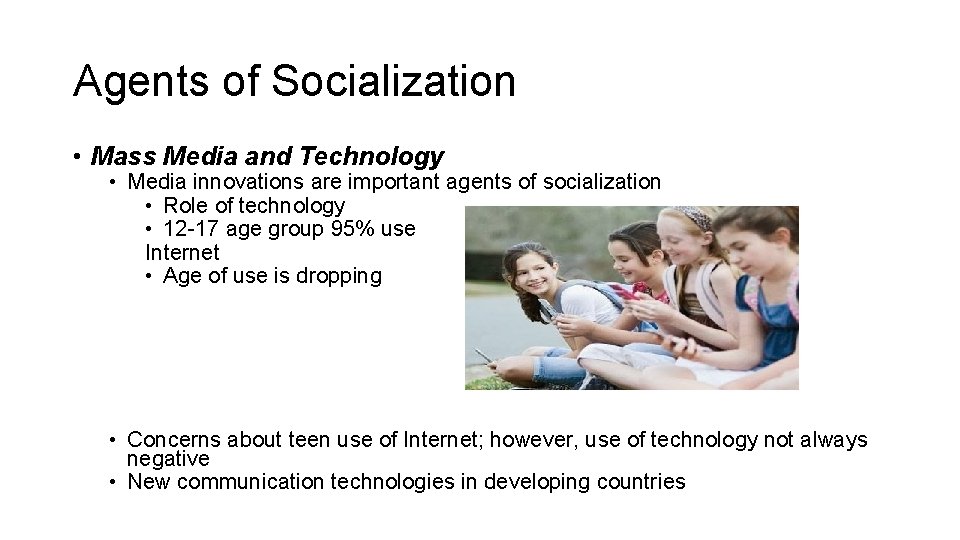 Agents of Socialization • Mass Media and Technology • Media innovations are important agents