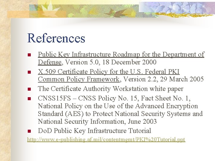 References n n n Public Key Infrastructure Roadmap for the Department of Defense, Version