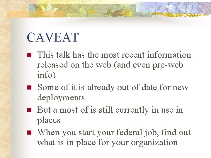 CAVEAT n n This talk has the most recent information released on the web
