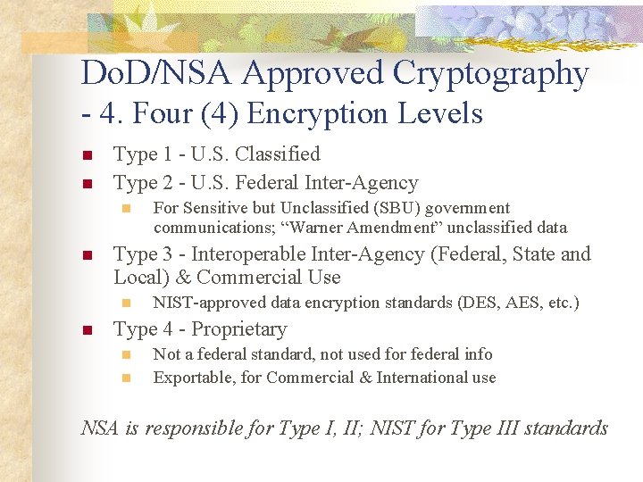 Do. D/NSA Approved Cryptography - 4. Four (4) Encryption Levels n n Type 1