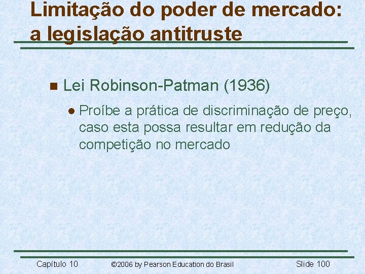 Limitação do poder de mercado: a legislação antitruste n Lei Robinson-Patman (1936) l Capítulo