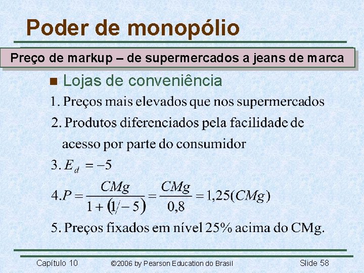 Poder de monopólio Preço de markup – de supermercados a jeans de marca n