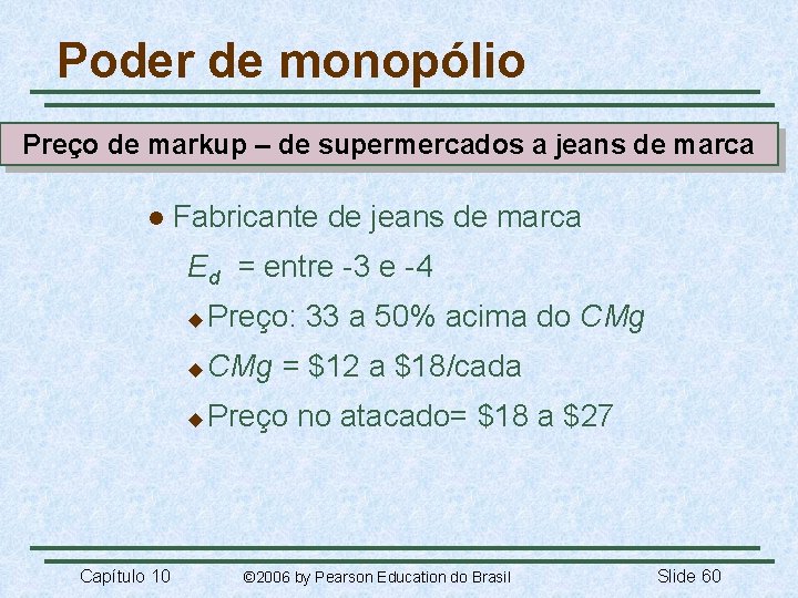 Poder de monopólio Preço de markup – de supermercados a jeans de marca l