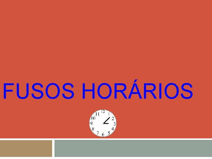 FUSOS HORÁRIOS FUSOS HORÁRIOS