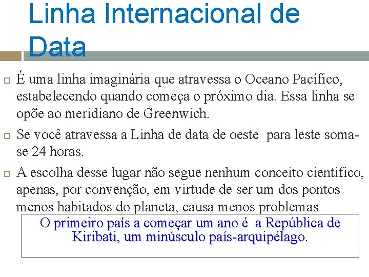 Linha Internacional de Data É uma linha imaginária que atravessa o Oceano Pacífico, estabelecendo Linha Internacional de Data É uma linha imaginária que atravessa o Oceano Pacífico, estabelecendo
