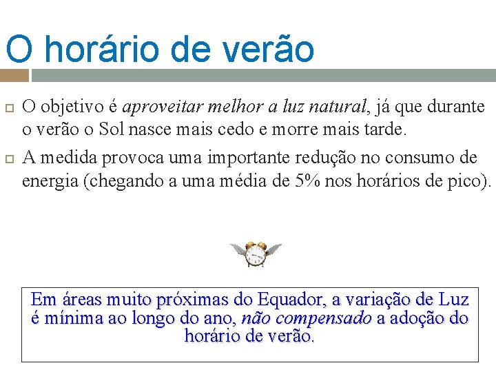 O horário de verão O objetivo é aproveitar melhor a luz natural, já que O horário de verão O objetivo é aproveitar melhor a luz natural, já que