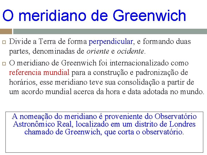 O meridiano de Greenwich Divide a Terra de forma perpendicular, e formando duas partes, O meridiano de Greenwich Divide a Terra de forma perpendicular, e formando duas partes,