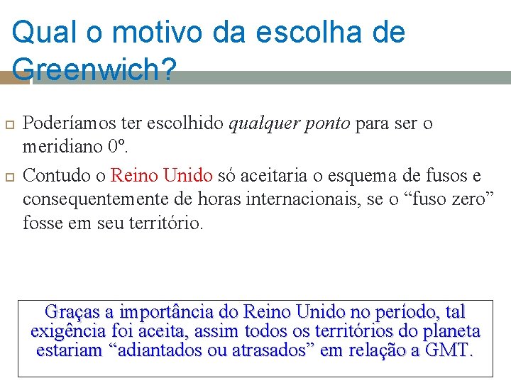 Qual o motivo da escolha de Greenwich? Poderíamos ter escolhido qualquer ponto para ser Qual o motivo da escolha de Greenwich? Poderíamos ter escolhido qualquer ponto para ser