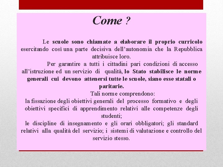 Come ? Le scuole sono chiamate a elaborare il proprio curricolo esercitando così una