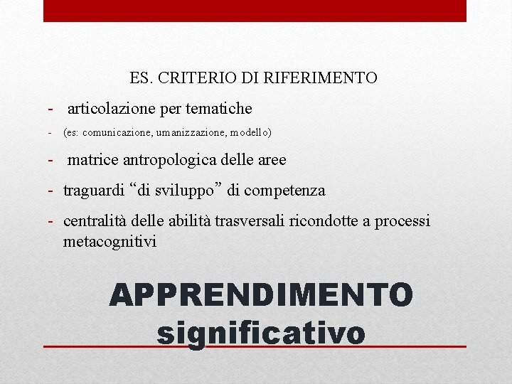 ES. CRITERIO DI RIFERIMENTO - articolazione per tematiche - (es: comunicazione, umanizzazione, modello) -