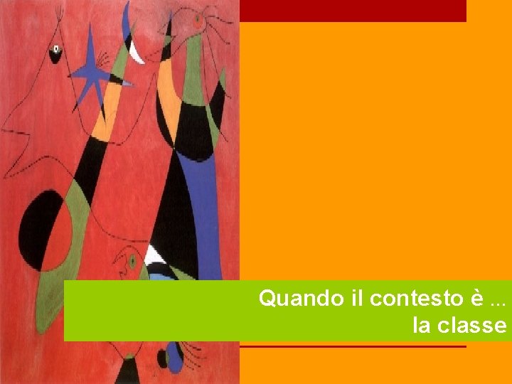Quando il contesto è … la classe 