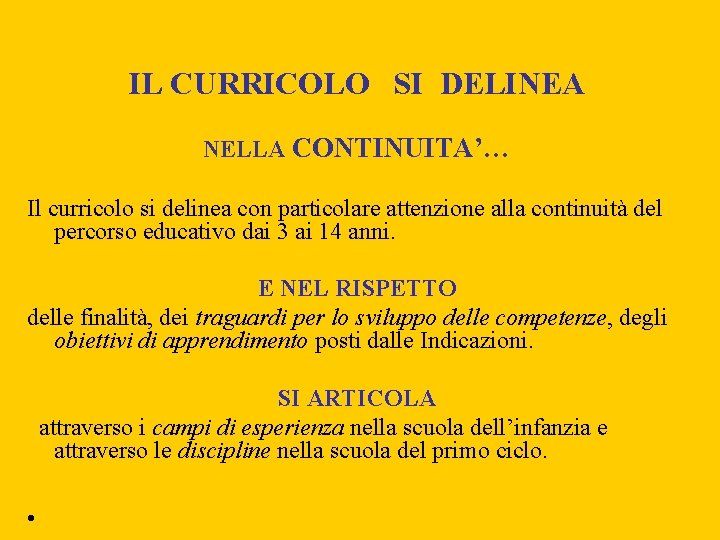 IL CURRICOLO SI DELINEA NELLA CONTINUITA’… Il curricolo si delinea con particolare attenzione alla