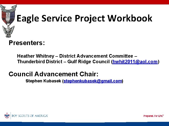 Eagle Service Project Workbook Presenters: Heather Whitney – District Advancement Committee – Thunderbird District