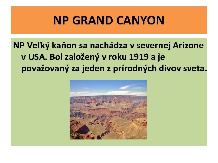 NP GRAND CANYON NP Veľký kaňon sa nachádza v severnej Arizone v USA. Bol