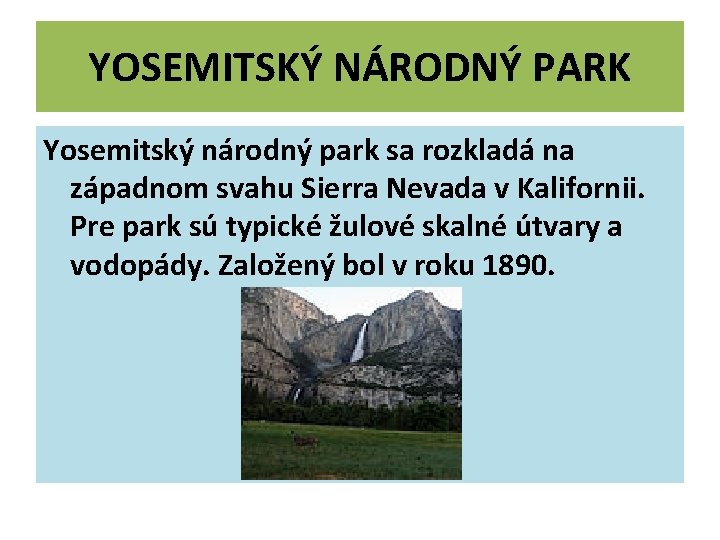 YOSEMITSKÝ NÁRODNÝ PARK Yosemitský národný park sa rozkladá na západnom svahu Sierra Nevada v