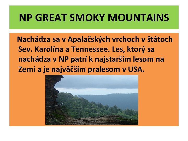 NP GREAT SMOKY MOUNTAINS Nachádza sa v Apalačských vrchoch v štátoch Sev. Karolína a