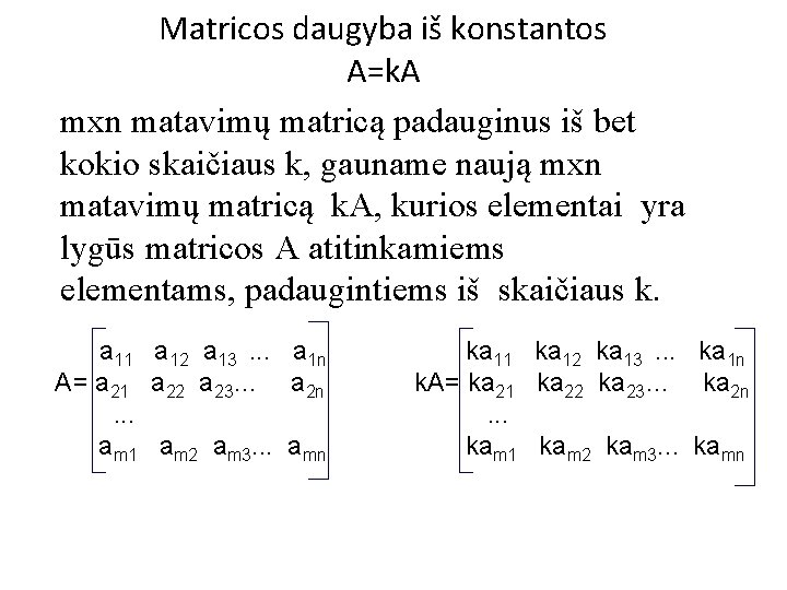 Matricos daugyba iš konstantos A=k. A mxn matavimų matricą padauginus iš bet kokio skaičiaus