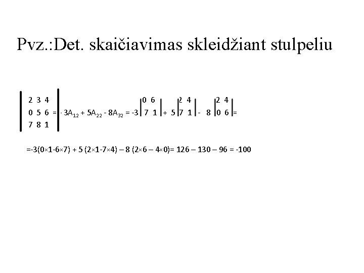 Pvz. : Det. skaičiavimas skleidžiant stulpeliu 2 3 4 0 6 2 4 0