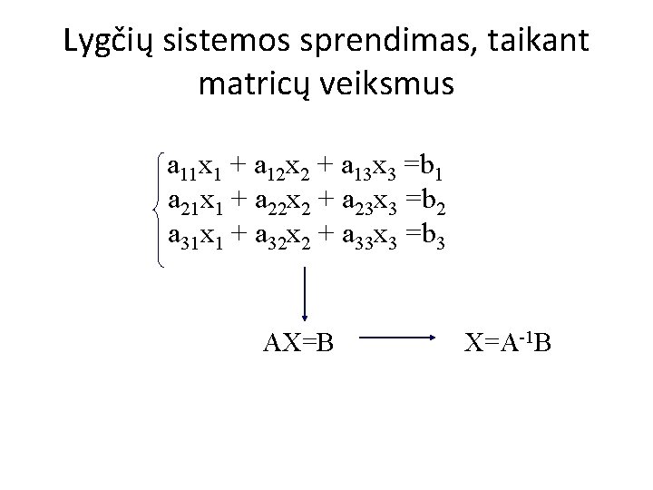 Lygčių sistemos sprendimas, taikant matricų veiksmus a 11 x 1 + a 12 x