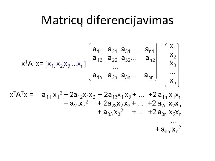 Matricų diferencijavimas a 11 a 21 a 31. . . an 1 a 12