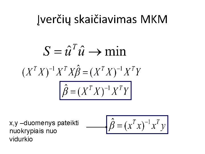 Įverčių skaičiavimas MKM x, y –duomenys pateikti nuokrypiais nuo vidurkio 
