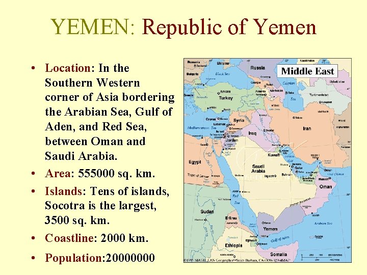 YEMEN: Republic of Yemen • Location: In the Southern Western corner of Asia bordering