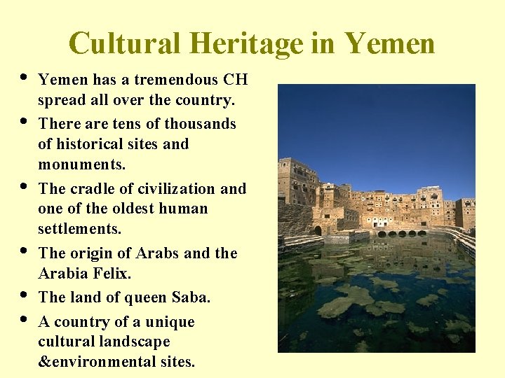 Cultural Heritage in Yemen • • • Yemen has a tremendous CH spread all