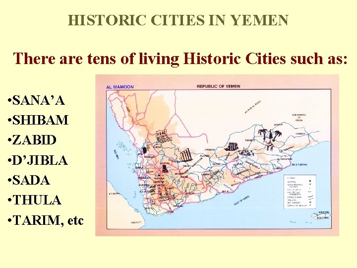 HISTORIC CITIES IN YEMEN There are tens of living Historic Cities such as: •