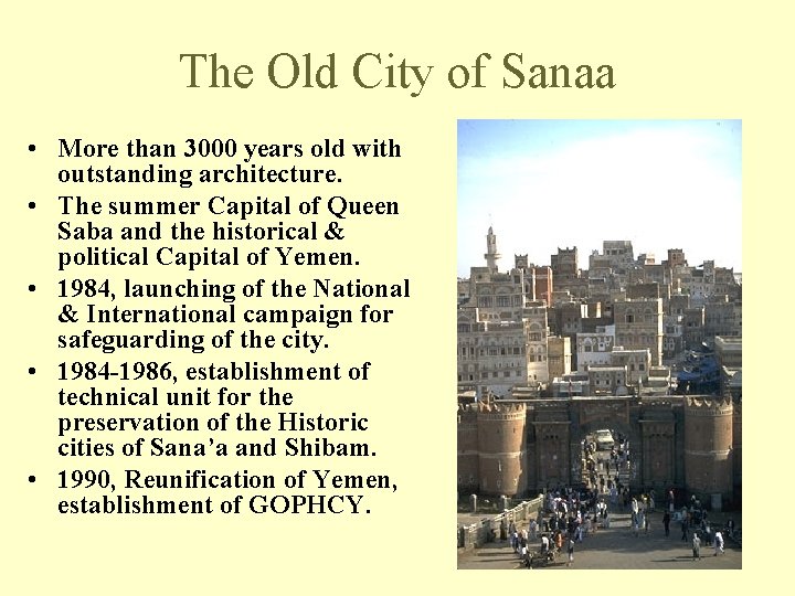 The Old City of Sanaa • More than 3000 years old with outstanding architecture.